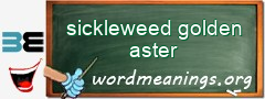 WordMeaning blackboard for sickleweed golden aster